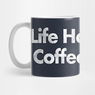 Life Happens, Coffee Helps Mug